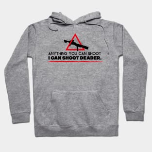 Anything you can shoot Hoodie